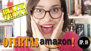 MELHORES OFERTAS AMAZON - BLACK FRIDAY • #SEATODODIA | Segredos Entre Amigas