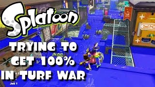 SPLATOON - TRYING TO GET 100% IN TURF WAR