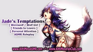 Kitti Minx ASMR - Jade's Temptations! [ Werewolf / Wolf Girl ] [ Friends to Lovers ]  Roleplay
