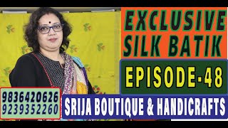 SRIJA BOUTIQUE & HANDICRAFTS  || EPISODE- 48 || SILK BATIK || || MOB- 9836420626 || FULL HD