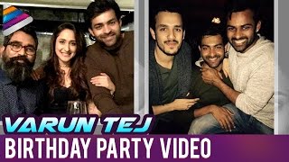 Varun Tej Birthday Party Video | Rakul Preet | Nani | Raashi Khanna | Akhil | Sai Dharam Tej