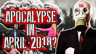 APOCALYPTIC MADNESS & The Beginning of The END - APRIL, 2018?