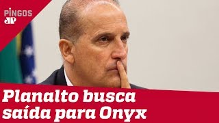Planalto busca saída honrosa para Onyx Lorenzoni