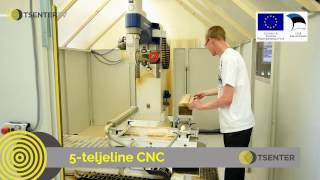 5-teljeline CNC / Puidutöötlemise ja mööblitootmise kompetentsikeskus TSENTER
