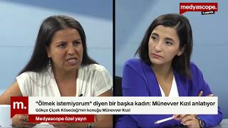 “Ölmek istemiyorum” diyen bir başka kadın: Münevver Kızıl anlatıyor