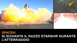 SpaceX, si schianta il razzo Starship durante l'atterraggio