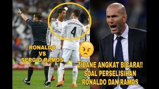 ZIDANE ANGKAT BICARA!!! Soal Perselisihan Ronaldo dan Ramos yang tak kunjung usai