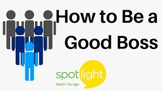"How to Be a Good Boss" - practice English with Spotlight