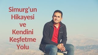 Simurg'un Hikayesi ve Kendini Keşfetme Yolculuğu
