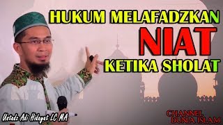 Hukum Melafadzkan Niat Ketika Sholat - Ust. Adi Hidayat Terbaru