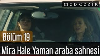 Medcezir 19.Bölüm Mira Hale Yaman Araba Son Sahne