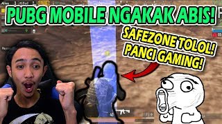 PUBG MOBILE NGAKAK ABIS - SAFEZONE TOLOL DAN PANCI GAMING
