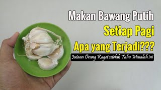 BIKIN GEGER... MAKAN BAWANG PUTIH SETIAP PAGI, AKIBATNYA BIKIN GELENG-GELENG KEPALA