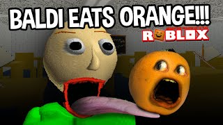 BALDI EATS ANNOYING ORANGE!!! (Roblox Obby)