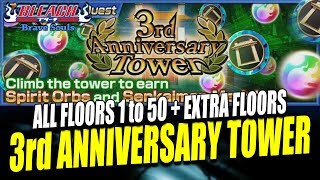 3rd ANNIVERSARY TOWER ALL FLOORS 1 to 50 and BONUS FLOORS! Bleach Brave Souls