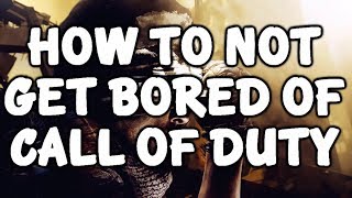 How to NOT Get Bored of Call of Duty (Making Ghosts FUN!)