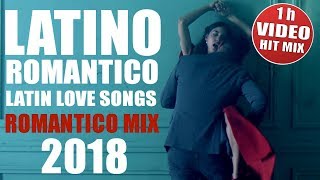 LATINO ROMANTICO 2018 - ROMANTICO MIX - LO MEJORES CANCIONES BALADAS ROMANTICAS