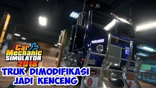 TRUK DIMODIFIKASI JADI KENCENG | CAR MECHANIC SIMULATOR 2018