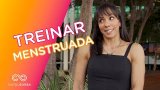 Menstruação x exercícios- Carol Borba