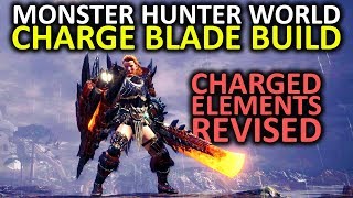 Monster Hunter World - Elemental Charge Blade Build - 'Charged Elements' Revised