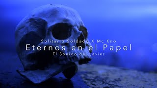 Solitario Soldado's-Eternos en el Papel feat. Mc Kno