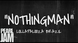 Nothingman - Live at Lollapalooza Brazil - (3/31/2013) - Pearl Jam Bootleg