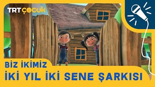 BİZ İKİMİZ | İKİ YIL İKİ SENE ŞARKISI | TRT ÇOCUK