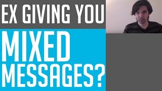Help! My ex Is Confusing Me! Why Is My Ex Hot And Cold? by Clay Andrews