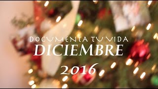 DICIEMBRE 2016 - DOCUMENTA TU VIDA | LAURA TAMAYO