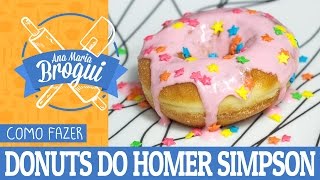 COMO FAZER DONUTS DO HOMER SIMPSON | Ana Maria Brogui #64