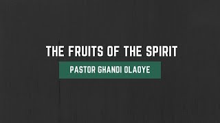 Pastor Ghandi Olaoye - The Fruits of The Spirit
