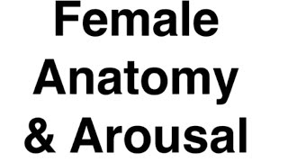 Loveology University - "Female Anatomy & Arousal" Course Sneak Preview!