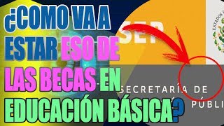 ?Cómo será el proceso de inscripción! a Becas de educación Básica