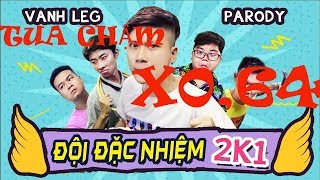 [Đội đặc nhiệm 2k1- Vanh Leg] Phiên bản tua chậm X0,64