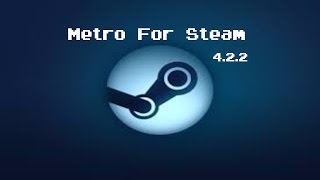 How To Install Skins On Steam - How To Install Metro For Steam 4.2.2