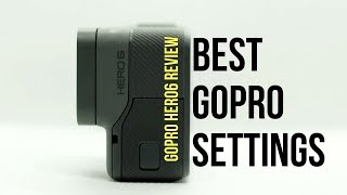 Best GoPro Hero6 Settings | 4K