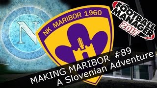 Football Manager 2017 - NK Maribor - Episode 89. NAPOLI Europa League Knockouts