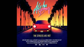 Alpha Boy - The Streets Are Hot
