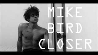 Mike bird "closer" testo.