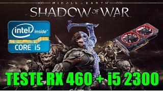 Teste Shadow Of War Rx 460 + I5 2300