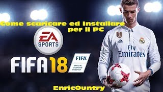 Come scaricare ed installare FIFA 18 PC ITA - How to download FIFA18