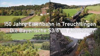 150 Jahre Eisenbahn in Treuchtlingen: Die bayerische S3/6 im Altmühltal