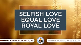 Selfish Love, Equal Love, Royal Love - Dr. Benny M. Abante, Jr.