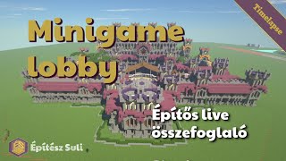 Minigame Lobby  timelapse ⏲ - ? Minecraft Építős live összefoglaló ???
