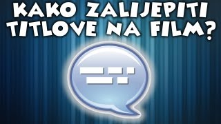 Kako zalijepiti titlove na film?