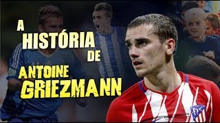 Conheça toda a HISTÓRIA de ANTOINE GRIEZMANN