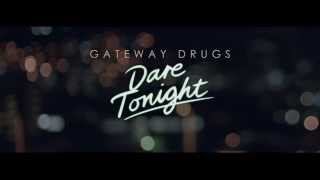 Gateway Drugs - Dare Tonight Official Video
