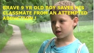 BRAVE 9 YR OLD BOY SAVES CLASSMATE FROM ATTEMPTED ABDUCTION !