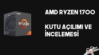 AMD Ryzen 7 1700 İncelemesi ve Kutu Açılımı - RYZEN 1700 Sistem Toplama