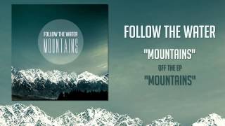 Follow The Water - Mountains